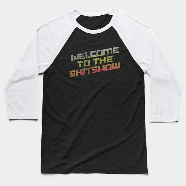 Welcome To the Shitshow Baseball T-Shirt by Zen Cosmos Official